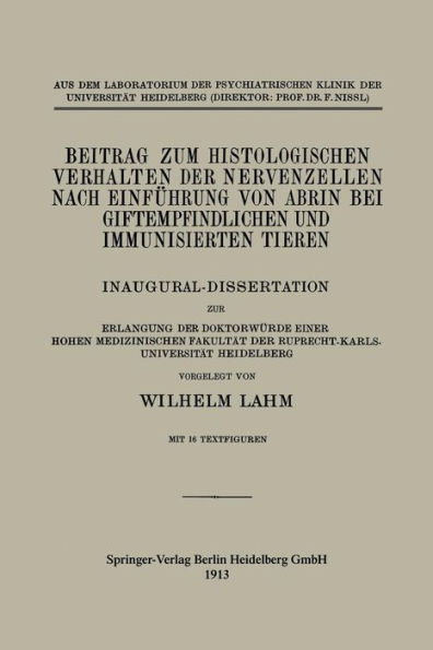 Beitrag zum Histologischen Verhalten der Nervenzellen nach Einführung von Abrin bei Giftempfindlichen und Immunisierten Tieren: Inaugural-Dissertation zur Erlangung der Doktorwürde Einer Hohen Medizinischen Fakultät der Ruprecht-Karls Universität Heidelbe