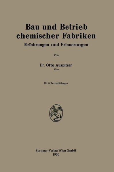 Bau und Betrieb chemischer Fabriken: Erfahrungen und Erinnerungen