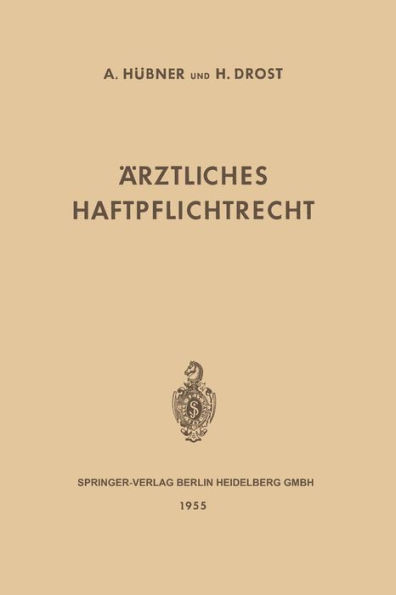 Ärztliches Haftpflichtrecht: Seine Grundlagen und Seine Bedeutung im Verhältnis des Arztes und des Krankenhauses zum Patienten