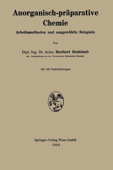 Anorganisch-präparative Chemie: Arbeitsmethoden und ausgewählte Beispiele