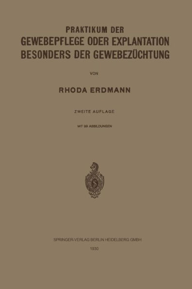 Praktikum der Gewebepflege oder Explantation Besonders der Gewebezüchtung / Edition 2