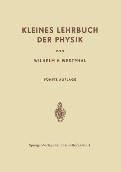 Kleines Lehrbuch der Physik: Ohne Anwendung Hï¿½herer Mathematik