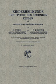 Title: Kinderheilkunde und Pflege des Gesunden Kindes für Schwestern und Fürsorgerinnen, Author: Edmund Nobel