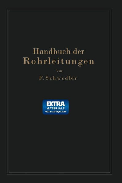 Handbuch der Rohrleitungen: Allgemeine Beschreibung, Berechnung, Herstellung Normung, Tabellen und Bildtafeln