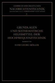 Title: Grundlagen und Mathematische Hilfsmittel der Hochfrequenztechnik, Author: Hans Georg Mïller