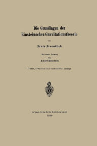Title: Die Grundlagen der Einsteinschen Gravitationstheorie / Edition 3, Author: Erwin Freundlich