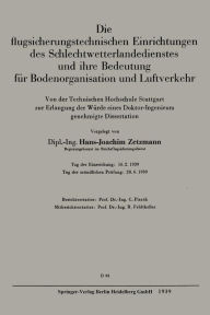 Title: Die flugsicherungstechnischen Einrichtungen des Schlechtwetterlandedienstes und ihre Bedeutung für Bodenorganisation und Luftverkehr: Von der Technischen Hochschule Stuttgart zur Erlangung der Würde eines Doktor-Ingenieurs genehmigte Dissertation, Author: Hans J. Zetzmann