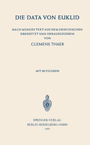 Title: Die Data von Euklid: Nach Menges Text aus dem Griechischen ubersetzt und Herausgegeben, Author: NA Euclides