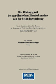 Title: Die Abhängigkeit des norddeutschen Eisenbahnnetzes von der Geländegestaltung, Author: Johann Heinrich Esselbrügge