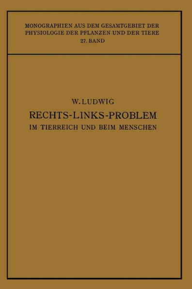 Das Rechts-Links-Problem im Tierreich und Beim Menschen: Mit Einem Anhang Rechts-Links-Merkmale der Pflanzen