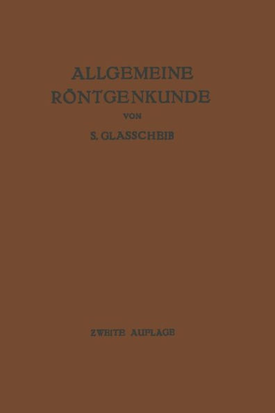 Allgemeine Rï¿½ntgenkunde: Einfï¿½hrung in Studium und Praxis der Medizinischen Rï¿½ntgenologie / Edition 2
