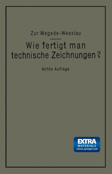 Wie fertigt man technische Zeichnungen?: Leitfaden zur Herstellung technischer Zeichnungen für Schule und Praxis mit besonderer Berücksichtigung des Bauzeichnens, des Maschinenzeichnens und des topographischen Zeichnens