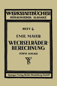 Title: Wechselrï¿½derberechnung fï¿½r Drehbï¿½nke unter Berï¿½cksichtigung der schwierigen Steigungen, Author: Emil Mayer