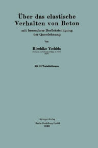 Title: Über das elastische Verhalten von Beton: mit besonderer Berücksichtigung der Querdehnung, Author: Hirohiko Yoshida