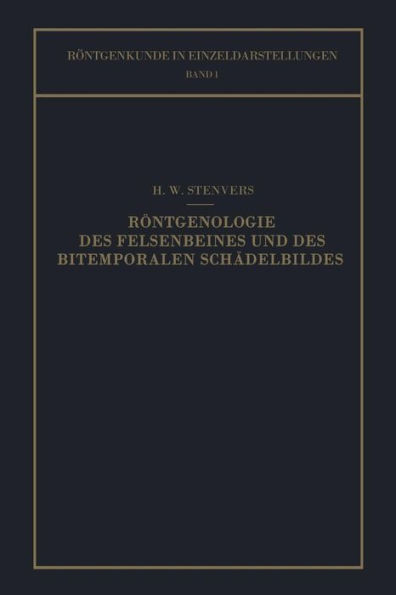 Rï¿½ntgenologie des Felsenbeines und des Bitemporalen Schï¿½delbildes: Mit Besonderer Berï¿½cksichtigung Ihrer Klinischen Bedeutung