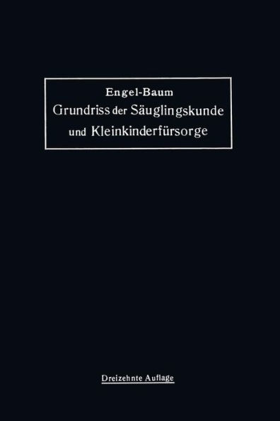 Grundriss der Säuglingskunde und Kleinkinderfürsorge / Edition 13