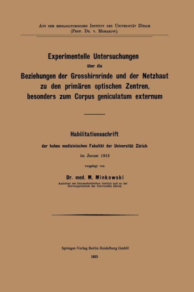 Experimentelle Untersuchungen über die Beziehungen der Grosshirnrinde und der Netzhaut zu den primären optischen Zentren, besonders zum Corpus geniculatum externum