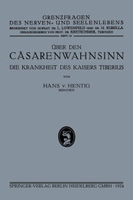 Title: über den Cäsarenwahnsinn: Die Krankheiten des Kaisers Tiberius, Author: Hans von Hentig