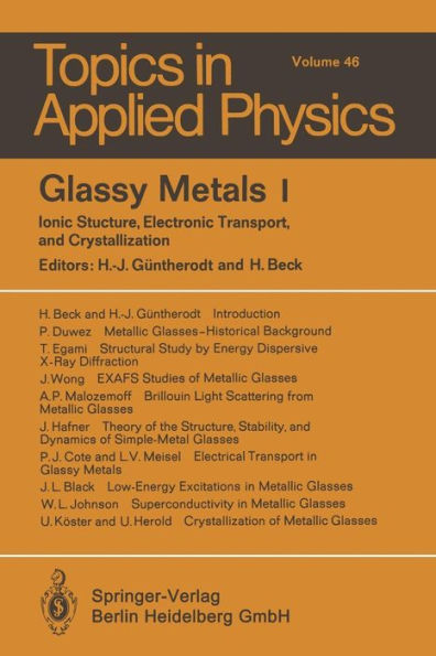 Glassy Metals I: Ionic Structure, Electronic Transport, and Crystallization