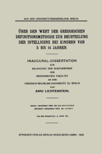 Über den Wert der Gregorschen Definitionsmethode zur Beurteilung der Intelligenz bei Kindern von 5 Bis 14 Jahren: Inaugural-Dissertation zur Erlangung der Doktorwürde der Medizinischen Fakultät an der Friedrich-Wilhelms-Universität zu Berlin