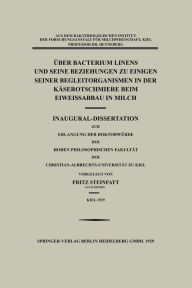 Title: Über Bacterium Linens und Seine Beziehungen zu Einigen Seiner Begleitorganismen in der Käserotschmiere beim Eiweissabbau in Milch: Inaugural-Dissertation zur Erlangung der Doktorwürde der Hohen Philosophischen Fakultät der Christian-Albrechts-Universität, Author: Fritz Steinfatt
