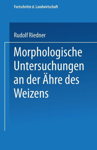 Morphologische Untersuchungen an der Ähre des Weizens: Beitrag zur Sortenkenntnis