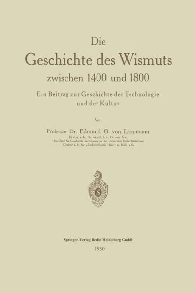 Die Geschichte des Wismuts zwischen 1400 und 1800: Ein Beitrag zur Geschichte der Technologie und der Kultur