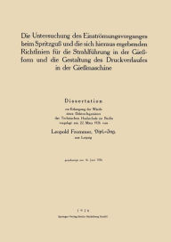 Title: Die Untersuchung des Einströmungsvorganges beim Spritzguß und die sich hieraus ergebenden Richtlinien für die Strahlführung in der Gießform und die Gestaltung des Druckverlaufes in der Gießmaschine, Author: Leopold Frommer