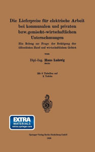 Title: Die Lieferpreise für elektrische Arbeit bei kommunalen und privaten bzw. gemischt-wirtschaftlichen Unternehmungen: Ein Beitrag zur Frage der Betätigung der öffentlichen Hand auf wirtschaftlichem Gebiet, Author: Hans Ludewig
