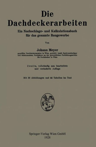 Die Dachdeckerarbeiten: Ein Nachschlage- und Kalkulationsbuch für das gesamte Baugewerbe