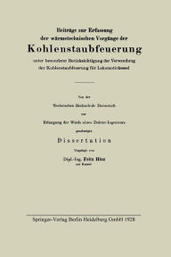 Title: Beitrï¿½ge zur Erfassung der wï¿½rmetechnischen Vorgï¿½nge der Kohlenstaubfeuerung unter besonderer Berï¿½cksichtigung der Verwendung der Kohlenstaubfeuerung fï¿½r Lokomotivkessel, Author: Fritz Hinz