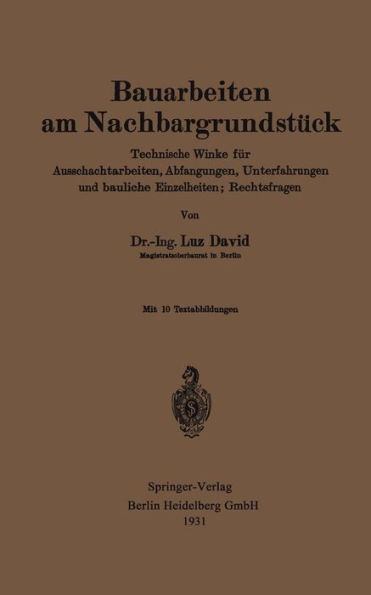 Bauarbeiten am Nachbargrundstück: Technische Winke für Ausschachtarbeiten, Abfangungen, Unterfahrungen und bauliche Einzelheiten; Rechtsfragen