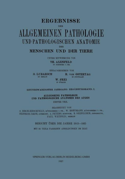 Ergebnisse der Allgemeinen Pathologie und Pathologischen Anatomie des Menschen und der Tiere: Einundzwanzigster Jahrgang: Ergänzungsband. I. Allgemeine Pathologie und Pathologische Anatomie des Auges