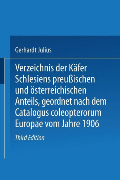 Verzeichnis der Käfer Schlesiens preußischen und österreichischen Anteils, geordnet nach dem Catalogus coleopterorum Europae vom Jahre 1906