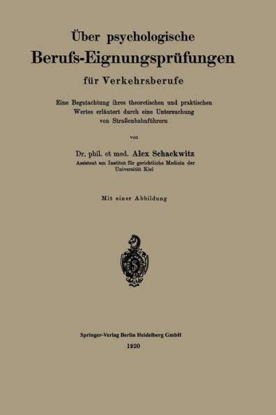 Über psychologische Berufs-Eignungsprüfungen für Verkehrsberufe: Eine Begutachtung ihres theoretischen und praktischen Wertes, erläutert durch eine Untersuchung von Straßenbahnführern