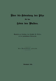 Title: Über die Bedeutung der Pilze für das Leben des Waldes, Author: A. Möller