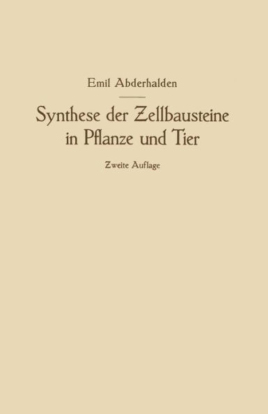 Synthese der Zellbausteine in Pflanze und Tier: ?ugleich ein Beitrag zur Kenntnis der Wechselbeziehungen der gesamten Organismenwelt