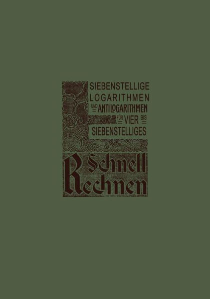Siebenstellige Logarithmen und Antilogarithmen: aller vierstelligen Zahlen und Mantissen von 1000-9999 bezw. 0000-9999, mit Rand-Index und Interpolations-Einrichtung für vier- bis siebenstelliges Schnell-Rechnen