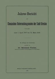 Title: Jahres-Bericht des Chemischen Untersuchungsamtes der Stadt Breslau für die Zeit vom 1. April 1897 bis 31. März 1898, Author: Bernhard Fischer