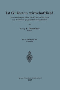 Title: Ist Gußbeton wirtschaftlich?: Untersuchungen über die Wirtschaftlichkeit von Gußbeton gegenüber Stampfbeton, Author: Ludwig Baumeister