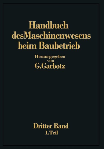 Handbuch des Maschinenwesens beim Baubetrieb: Dritter Band Die Geräte für Erd- und Felsbewegungen