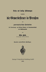 Title: Gesetze und sonstige Bestimmungen betreffend die Gewerbesteuer in Preußen mit gewerbepolizeilichen Vorschriften für Verwaltungs- und Polizei-Beamte, die Staatsanwaltschaft und Schöffengerichte, Author: Otto Held