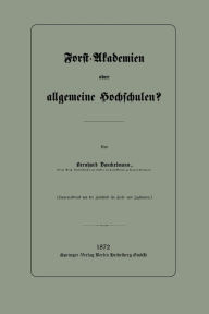 Title: Forst-Akademien oder allgemeine Hochschulen?, Author: Bernhard Danckelmann