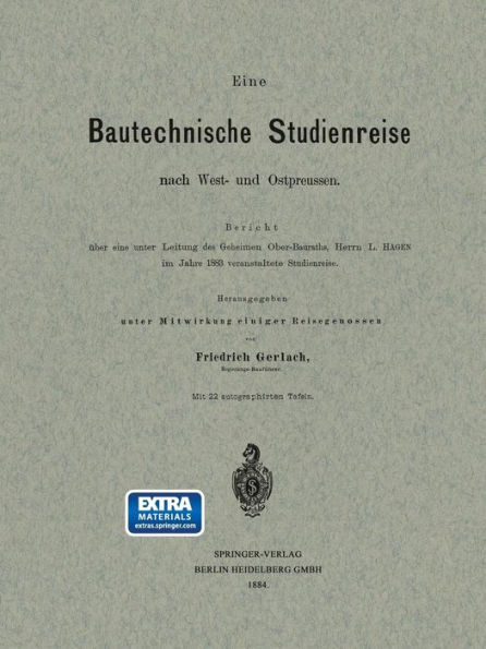 Eine Bautechnische Studienreise nach West- und Ostpreussen: Bericht über eine unter Leitung des Geheimen Ober-Bauraths, Herrn L. Hagen im Jahre 1883 veranstaltete Studienreise