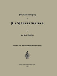 Title: Die Zusammensetzung des Kirschbranntweines, Author: Karl Windisch