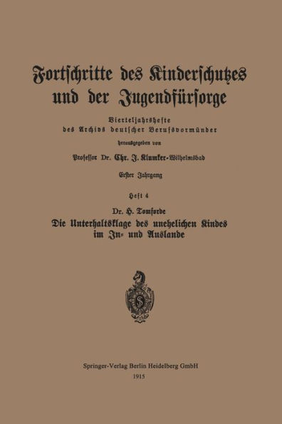 Fortschritte des Kinderschutzes und der Jugendfürsorge: Heft 4: Die Unterhaltsklage des unehelichen Kindes im In- und Auslande