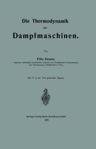 Title: Die Thermodynamik der Dampfmaschinen, Author: Fritz Krauss