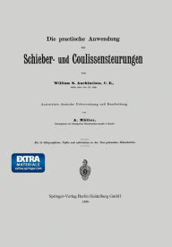 Title: Die practische Anwendung der Schieber- und Coulissensteurungen, Author: S. Auchincloss