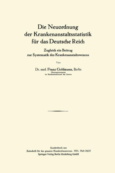 Die Neuordnung der Krankenanstaltsstatistik fï¿½r das Deutsche Reich: Zugleich ein Beitrag zur Systematik des Krankenanstaltswesens