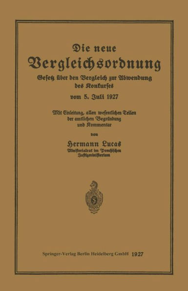 Die neue Vergleichsordnung: Gesetz über den Vergleich zur Abwendung des Konkurses vom 5. Juli 1927